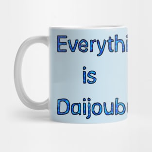 Everything is Daijoubu - Blue Mug